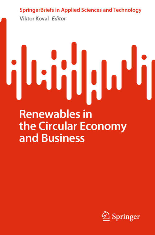 Book cover of Renewables in the Circular Economy and Business (SpringerBriefs in Applied Sciences and Technology)