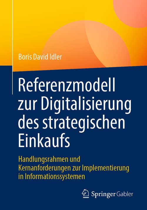 Book cover of Referenzmodell zur Digitalisierung des strategischen Einkaufs: Handlungsrahmen und Kernanforderungen zur Implementierung in Informationssystemen (2024)