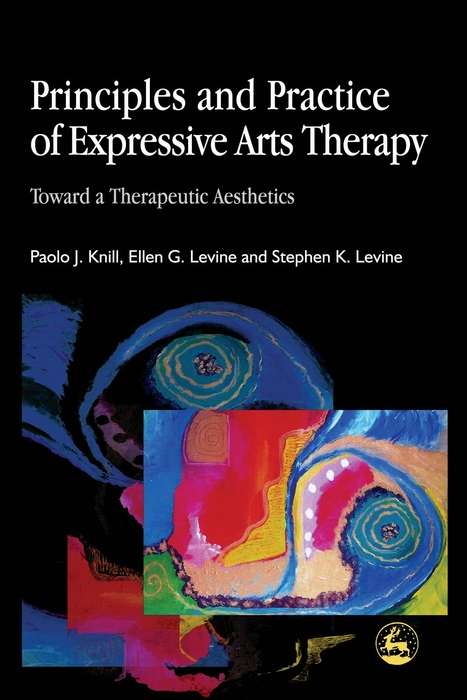 Book cover of Principles and Practice of Expressive Arts Therapy: Toward a Therapeutic Aesthetics