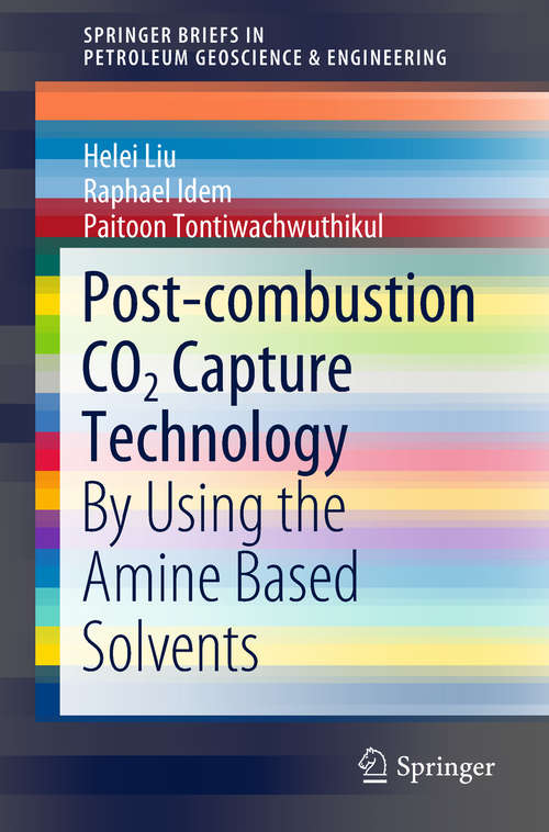 Book cover of Post-combustion CO2 Capture Technology: By Using the Amine Based Solvents (SpringerBriefs in Petroleum Geoscience & Engineering)