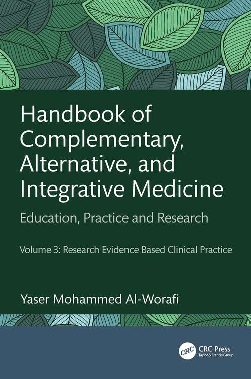 Book cover of Handbook of Complementary, Alternative, and Integrative Medicine: Education, Practice, and Research Volume 3: Research Evidence Based Clinical Practice