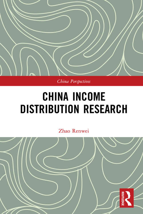 Book cover of China Income Distribution Research: volume 1 (China Perspectives)