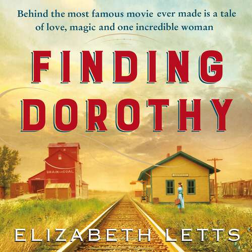 Book cover of Finding Dorothy: behind The Wizard of Oz is a story of love, magic and one incredible woman
