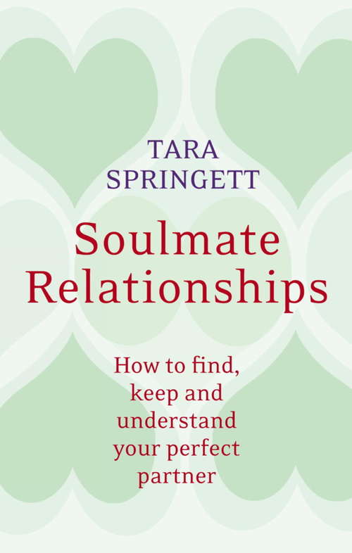 Book cover of Soulmate Relationships: How to find, keep and understand your perfect partner