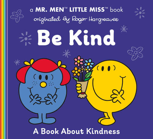 Book cover of Be Kind: A Book About Kindness (Mr. Men and Little Miss)