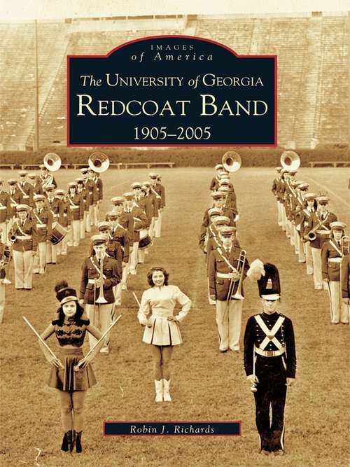 Book cover of University of Georgia Redcoat Band 1905-2005, The