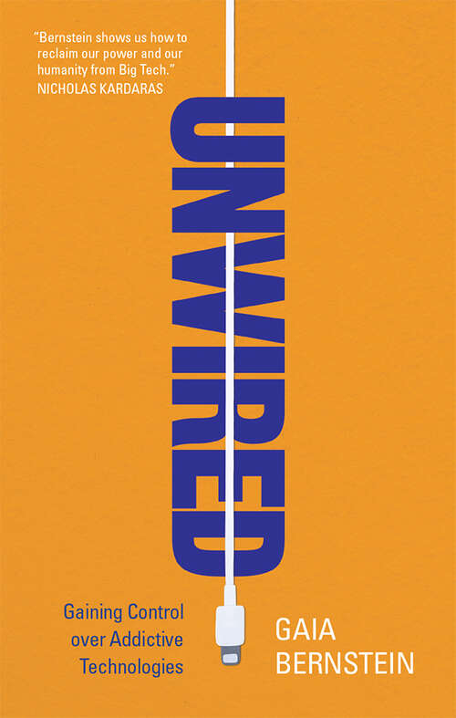 Book cover of Unwired: Gaining Control over Addictive Technologies