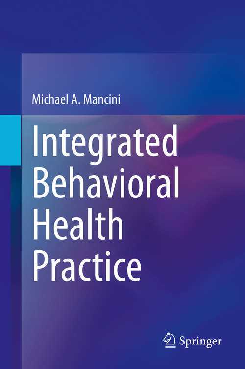 Book cover of Integrated Behavioral Health Practice (1st ed. 2021)