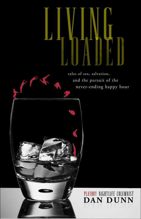 Book cover of Living Loaded: Tales of Sex, Salvation, and the Pursuit of the Never-Ending Happy Hour