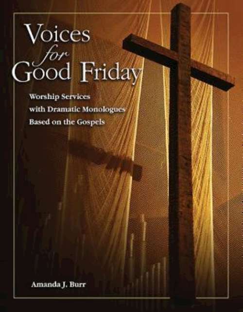Book cover of Voices for Good Friday: Worship Services with Dramatic Monologues Based on the Gospels