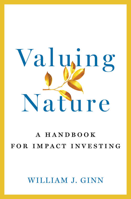 Book cover of Valuing Nature: A Handbook for Impact Investing
