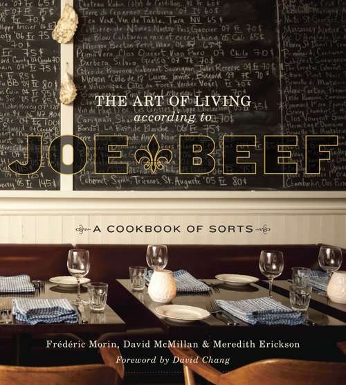 Book cover of The Art of Living According to Joe Beef: A Cookbook of Sorts