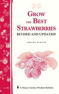 Book cover of Grow The Best Strawberries (Revised and Updated Edition)