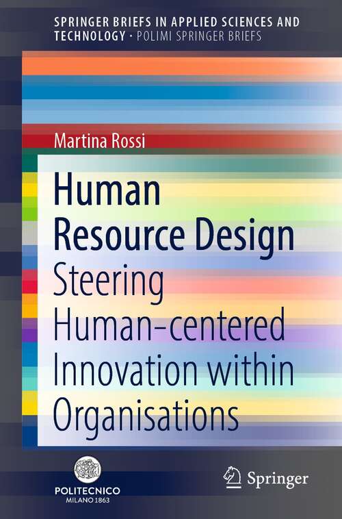 Book cover of Human Resource Design: Steering Human-centered Innovation within Organisations (1st ed. 2021) (SpringerBriefs in Applied Sciences and Technology)