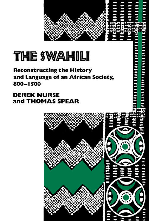 Book cover of The Swahili: Reconstructing the History and Language of an African Society, 800-1500