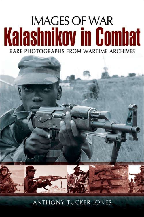 Book cover of Kalashnikov in Combat: Rare Photographs From Wartime Archives