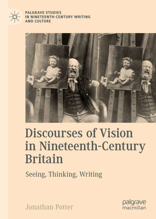 Book cover of Discourses of Vision in Nineteenth-Century Britain: Seeing, Thinking, Writing (1st ed. 2018) (Palgrave Studies In Nineteenth-century Writing And Culture )