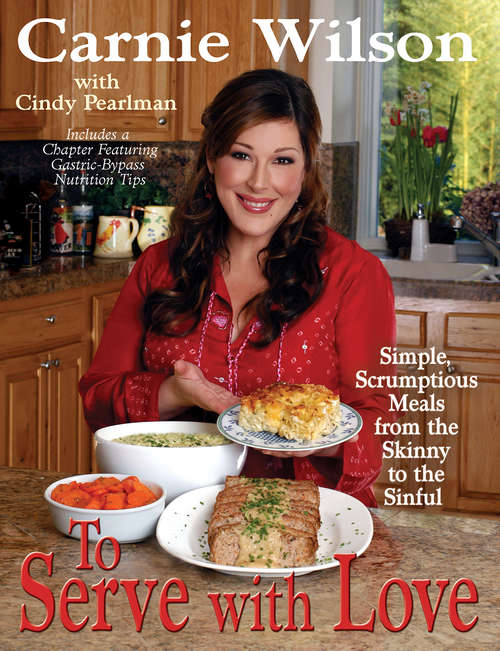 Book cover of To Serve with Love: 100 Simple, Scrumptious Meals From The Skinny To The Sinful