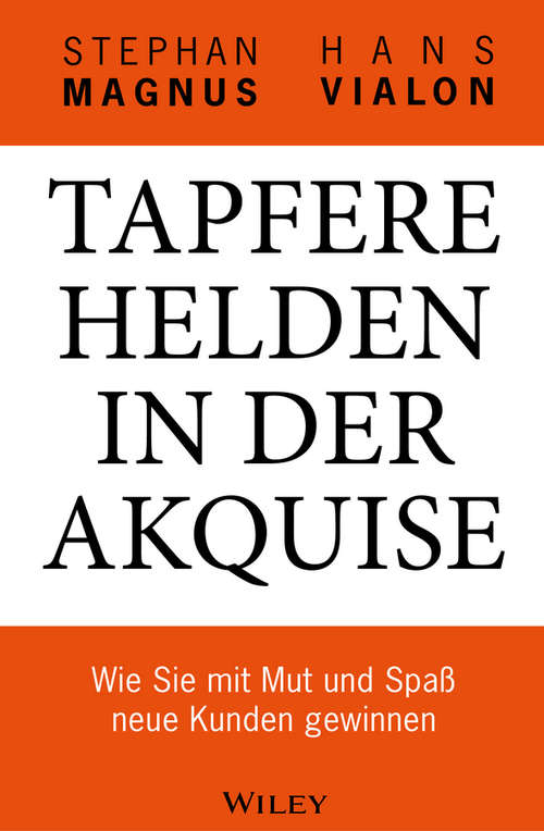 Book cover of Tapfere Helden in der Akquise: Wie Sie mit Mut und Spaß neue Kunden gewinnen