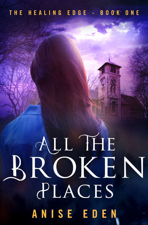 Book cover of All the Broken Places: The Healing Edge - Book One (The Healing Edge #1)