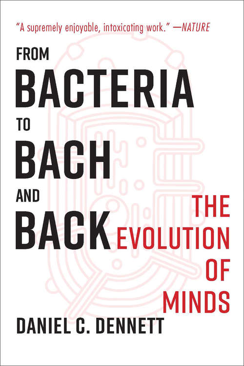 Book cover of From Bacteria to Bach and Back: The Evolution of Minds