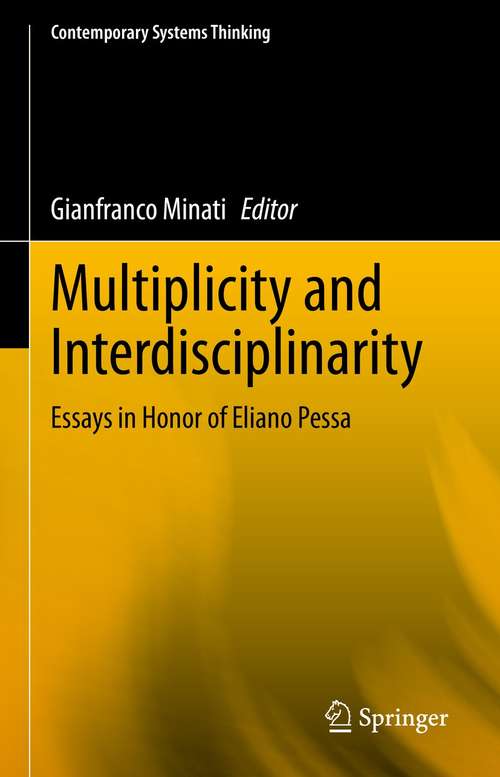 Book cover of Multiplicity and Interdisciplinarity: Essays in Honor of Eliano Pessa (1st ed. 2021) (Contemporary Systems Thinking)