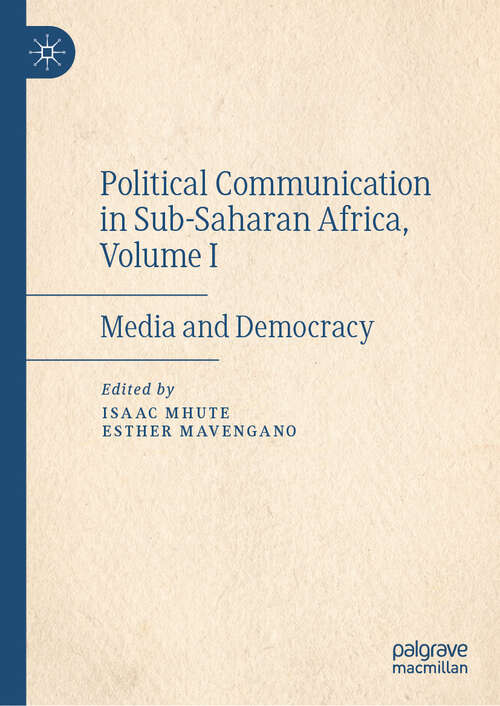 Book cover of Political Communication in Sub-Saharan Africa, Volume I: Media and Democracy