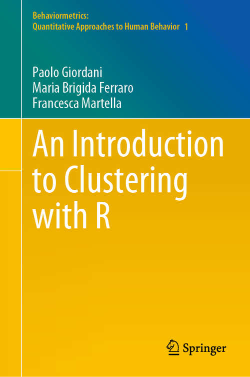 Book cover of An Introduction to Clustering with R (1st ed. 2020) (Behaviormetrics: Quantitative Approaches to Human Behavior #1)