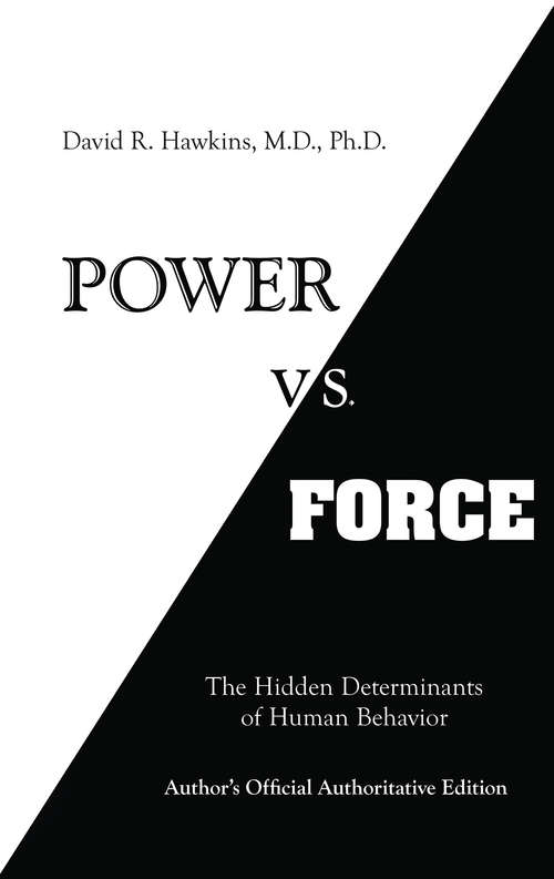 Book cover of Power vs. Force: The Hidden Determinants Of Human Behavior, Author's Official Revised