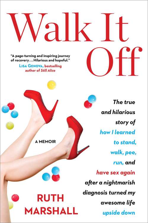 Book cover of Walk It Off: The True and Hilarious Story of How I Learned to Stand, Walk, Pee, Run, and Have Sex Again After a Nightmarish Diagnosis Turned My Awesome Life Upside Down