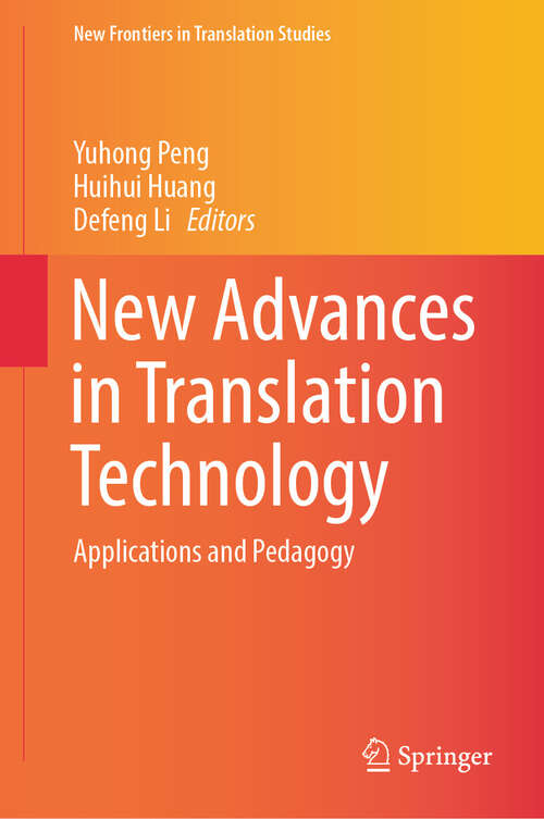 Book cover of New Advances in Translation Technology: Applications and Pedagogy (2024) (New Frontiers in Translation Studies)
