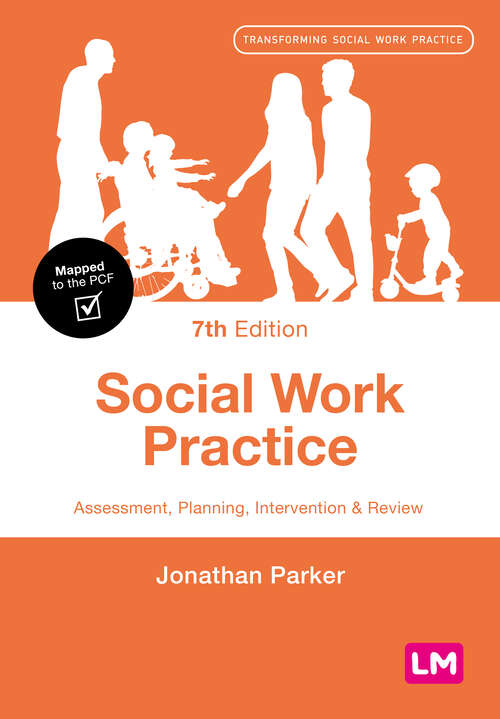 Book cover of Social Work Practice: Assessment, Planning, Intervention and Review (Seventh Edition) (Transforming Social Work Practice Series)