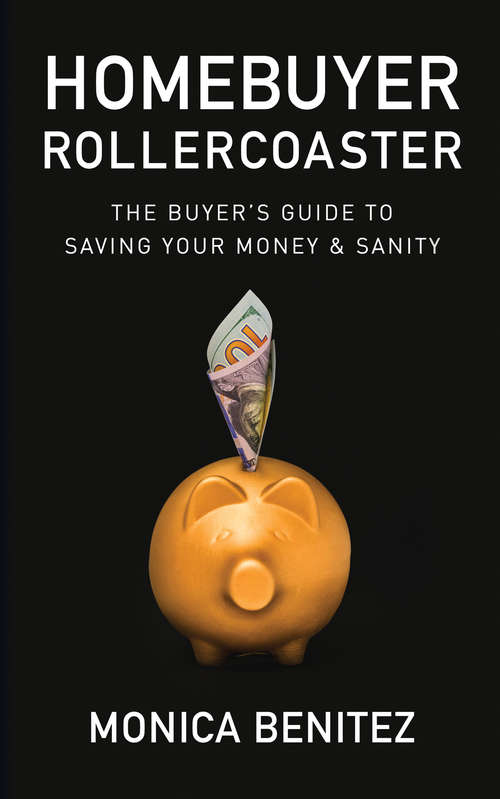 Book cover of Homebuyer Rollercoaster: The Buyer's Guide to Saving Your Money & Sanity