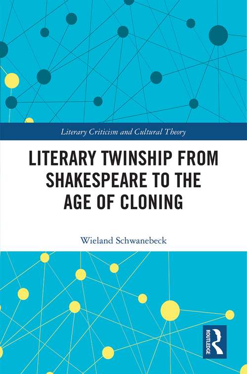 Book cover of Literary Twinship from Shakespeare to the Age of Cloning (Literary Criticism and Cultural Theory)