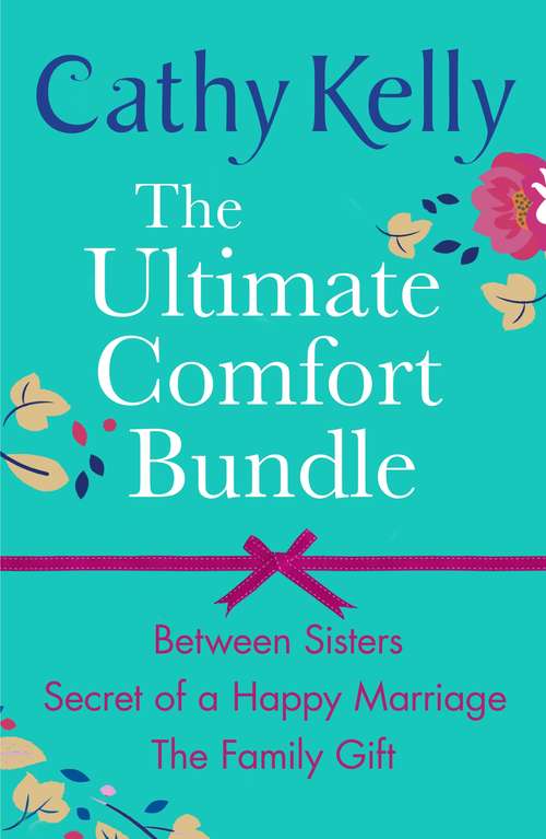 Book cover of The Ultimate Comfort Bundle: Between Sisters, Secrets of a Happy Marriage and The Family Gift