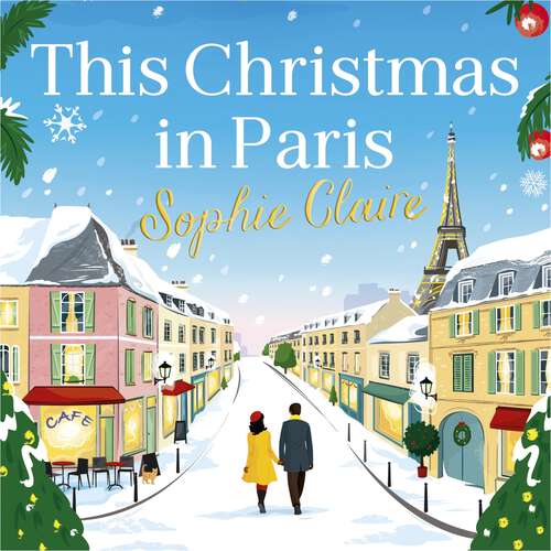 Book cover of This Christmas in Paris: A heartwarming festive novel for 2023, full of romance and Christmas magic!