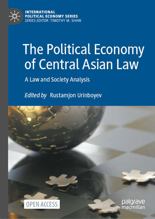 Book cover of The Political Economy of Central Asian Law: A Law and Society Analysis (2024) (International Political Economy Series)