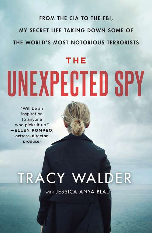 Book cover of The Unexpected Spy: From the CIA to the FBI, My Secret Life Taking Down Some of the World's Most Notorious Terrorists