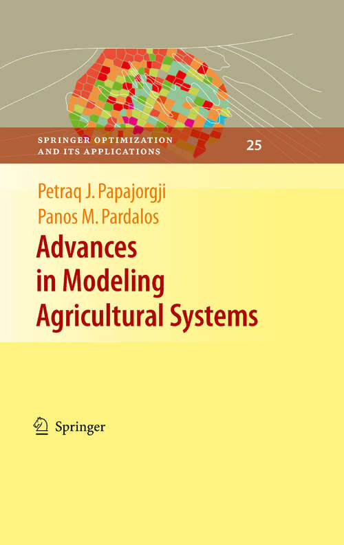 Book cover of Advances in Modeling Agricultural Systems (Springer Optimization and Its Applications #25)