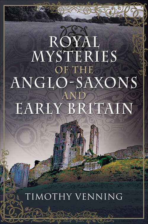 Book cover of Royal Mysteries of the Anglo-Saxons and Early Britain (Royal Mysteries Ser.)