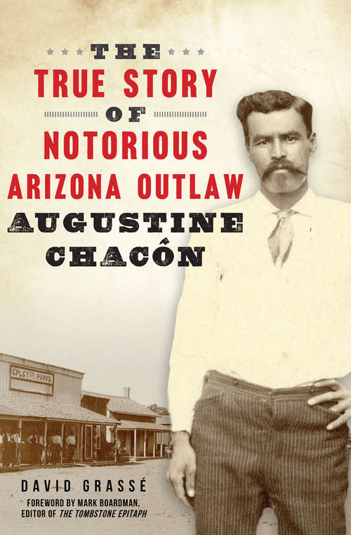 Book cover of The True Story of Notorious Arizona Outlaw Augustine Chacón (True Crime)