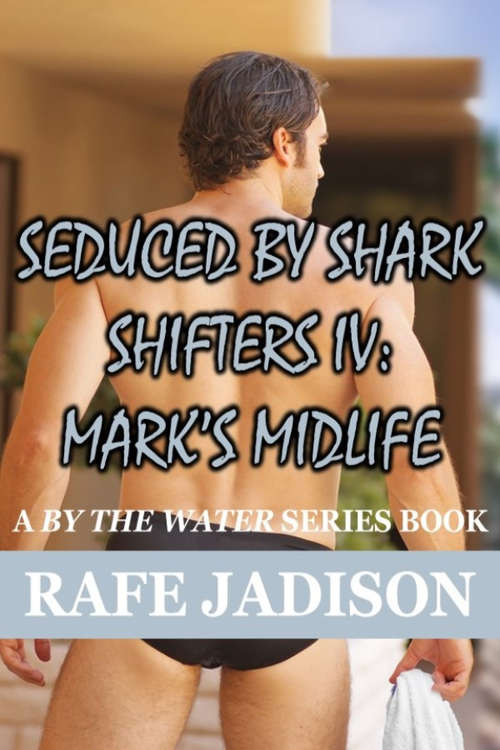 Book cover of Mark's Midlife (Seduced by Shark Shifters #4)