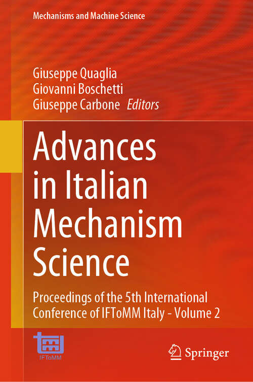 Book cover of Advances in Italian Mechanism Science: Proceedings of the 5th International Conference of IFToMM Italy - Volume 2 (2024) (Mechanisms and Machine Science #164)