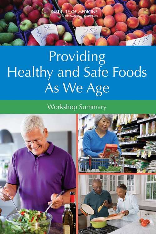 Book cover of Providing Healthy and Safe Foods As We Age: Workshop Summary