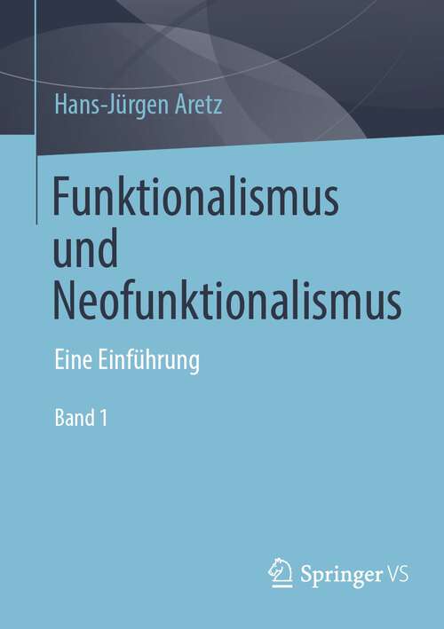 Book cover of Funktionalismus und Neofunktionalismus: Eine Einführung (1. Aufl. 2022)