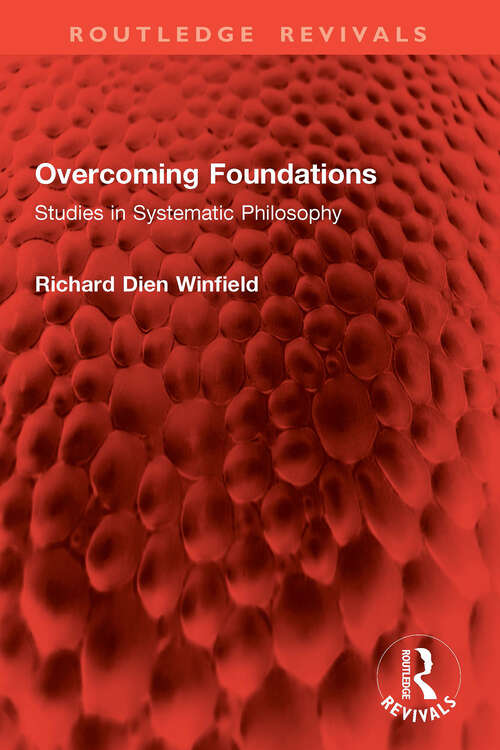 Book cover of Overcoming Foundations: Studies in Systematic Philosophy (Routledge Revivals)