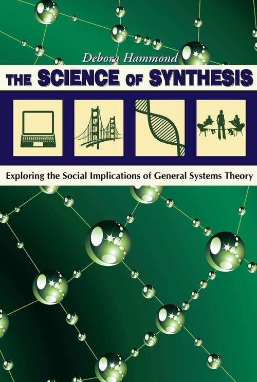 Book cover of The Science of Synthesis: Exploring the Social Implications of General Systems Theory