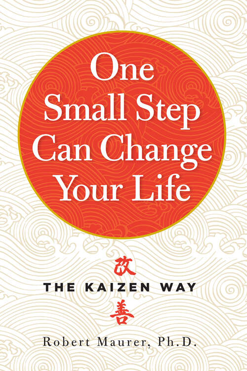 Book cover of One Small Step Can Change Your Life: The Kaizen Way