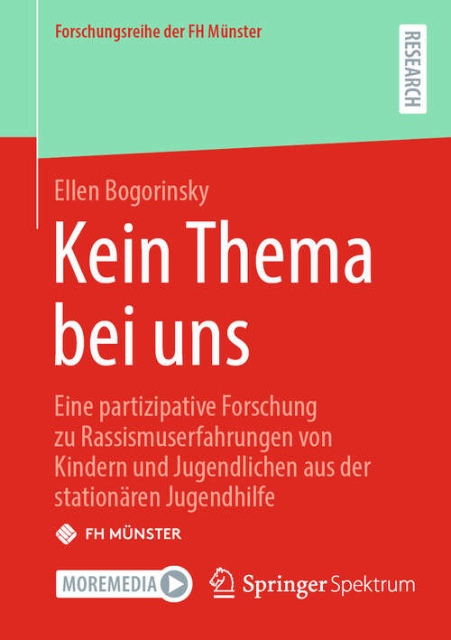 Book cover of Kein Thema bei uns: Eine partizipative Forschung zu Rassismuserfahrungen von Kindern und Jugendlichen aus der stationären Jugendhilfe (Forschungsreihe der FH Münster)