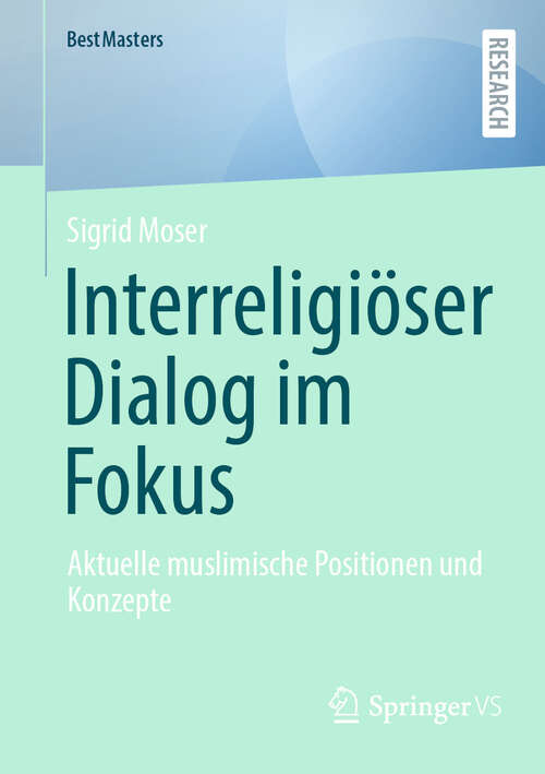 Book cover of Interreligiöser Dialog im Fokus: Aktuelle muslimische Positionen und Konzepte (BestMasters)